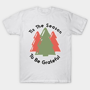 Tis The Season To Be Grateful T-Shirt